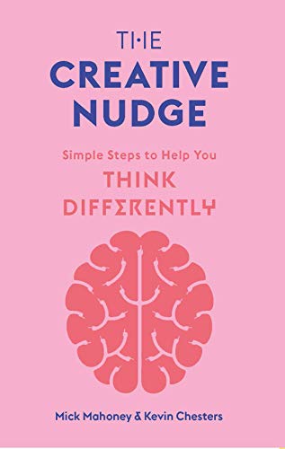The Creative Nudge: Simple Steps to Help You Think Differently von Laurence King