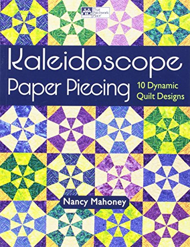 Kaleidoscope Paper Piecing: 10 Dynamic Quilt Designs von Foundation Paper Piecing