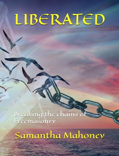 LIBERATED: Breaking the chains of freemasonry von Independently published