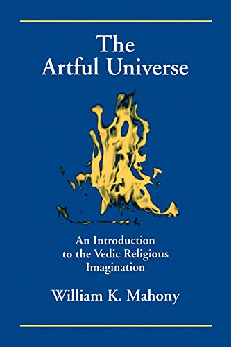 The Artful Universe: An Introduction to the Vedic Religious Imagination (S U N Y Series in Hindu Studies)