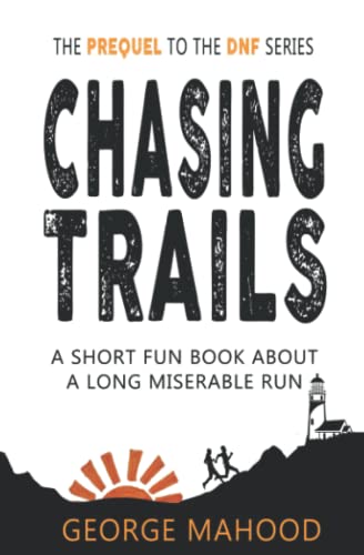 Chasing Trails: A Short Fun Book about a Long Miserable Run (DNF Series) von Independently published