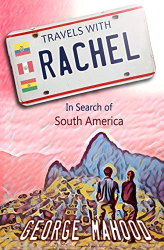 Travels with Rachel: In Search of South America