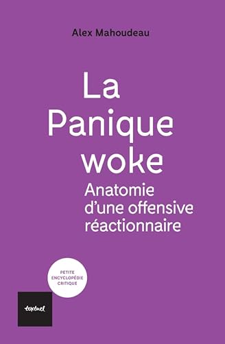La Panique woke: Anatomie d'une offensive réactionnaire von TEXTUEL