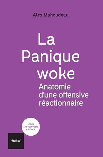La Panique woke: Anatomie d'une offensive réactionnaire La Panique woke: Anatomie d'une offensive réactionnaire von TEXTUEL