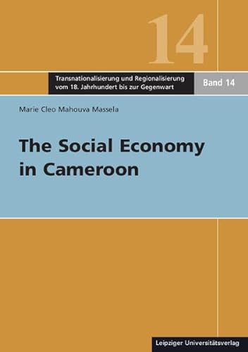 The Social Economy in Cameroon (Transnationalisierung und Regionalisierung vom 18. Jahrhundert bis zur Gegenwart) von Leipziger Uni-Vlg