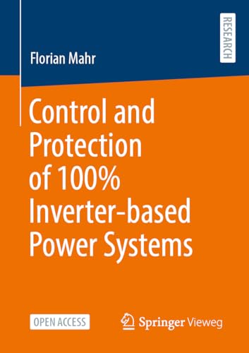 Control and Protection of 100% Inverter-based Power Systems von Springer Vieweg