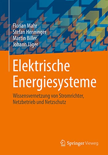 Elektrische Energiesysteme: Wissensvernetzung von Stromrichter, Netzbetrieb und Netzschutz von Springer