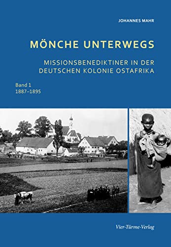 Mönche unterwegs: Missionsbenediktiner in der deutschen Kolonie Ost-Afrika (1887 - 1895)