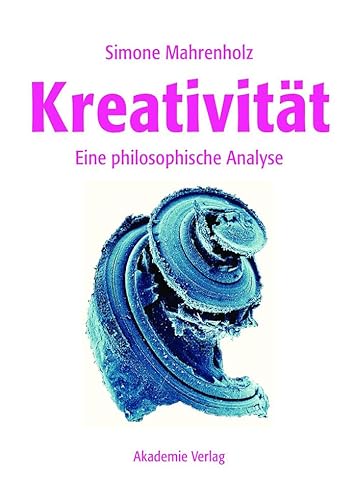 Kreativität: Eine philosophische Analyse von Walter de Gruyter