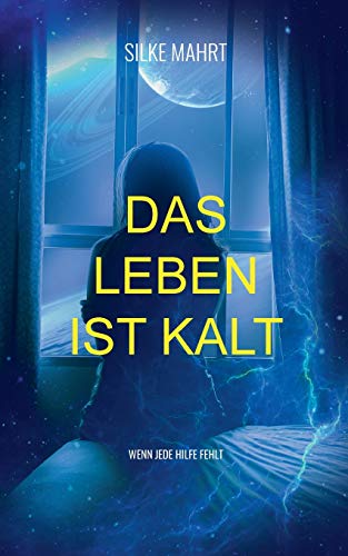 Das Leben ist kalt: Wenn jede Hilfe fehlt von Books on Demand