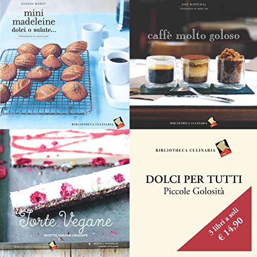 Dolci per tutti: Mini madeleine dolci e salate-Caffè molto goloso-Torte vegane (Piccole golosità) von Bibliotheca Culinaria
