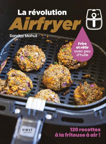 La révolution Airfryer - 120 recettes à la friteuse à air: Frire ou rôtir avec peu d'huile La révolution Airfryer - 120 recettes à la friteuse à air: Frire ou rôtir avec peu d'huile