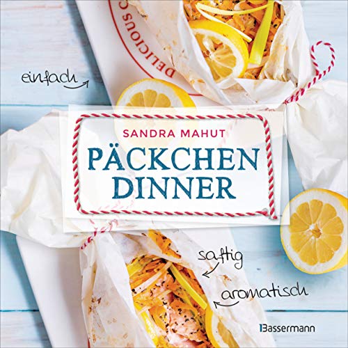 Päckchen-Dinner - einfach, saftig, aromatisch - Die besten Rezepte für leckere Päckchen aus Backpapier und Pergamentpapier. Nährstoffschonend kochen. ... Backofen: Vorspeisen, Hauptgerichte, Desserts