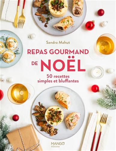 Repas gourmand de Noël: 50 recettes simples et bluffantes von MANGO