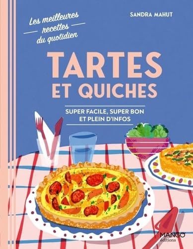 Tartes et quiches: Super facile, super bon et plein d'infos von MANGO