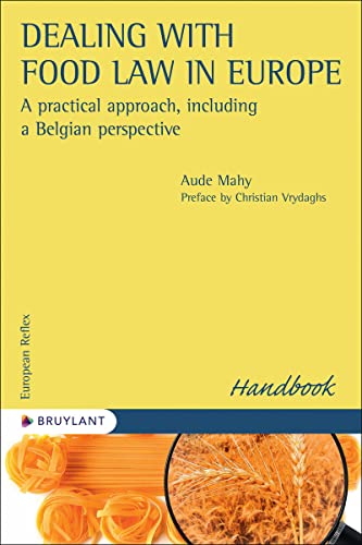 Dealing with food law in Europe - A practical approach, including a Belgian perspective Dealing with food law in Europe - A practical approach, including a Belgian perspective von BRUYLANT