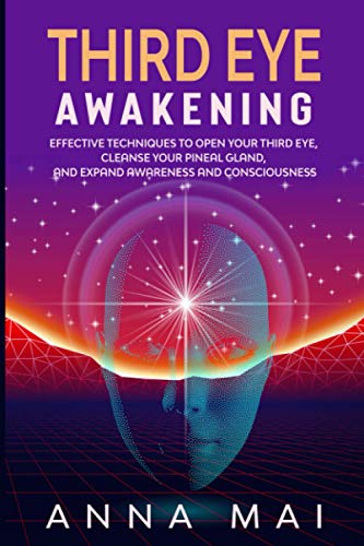 THIRD EYE AWAKENING: Effective Techniques to Open Your Third Eye, Cleanse Your Pineal Gland, and Expand Awareness and Consciousness THIRD EYE AWAKENING: Effective Techniques to Open Your Third Eye, Cleanse Your Pineal Gland, and Expand Awareness and Consciousness von Independently published