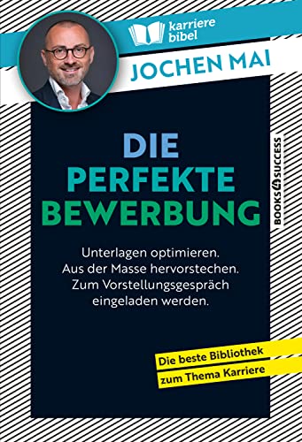 Die perfekte Bewerbung: Wie Sie Ihre Unterlagen optimieren, aus der Masse hervorstechen und zum Vorstellungsgespräch eingeladen werden: Unterlagen ... ... Zum Vorstellungsgespräch eingeladen werden. von books4success