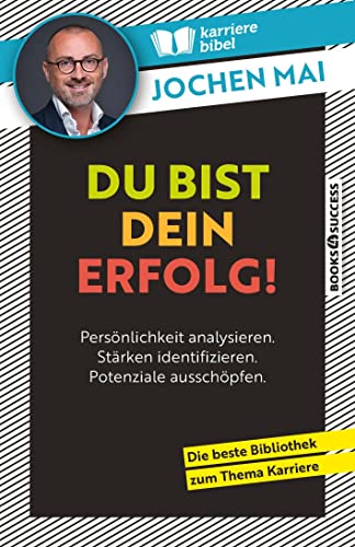 Du bist dein Erfolg!: Persönlichkeit analysieren. Stärken identifizieren. Potenziale ausschöpfen. Du bist dein Erfolg!: Persönlichkeit analysieren. Stärken identifizieren. Potenziale ausschöpfen.