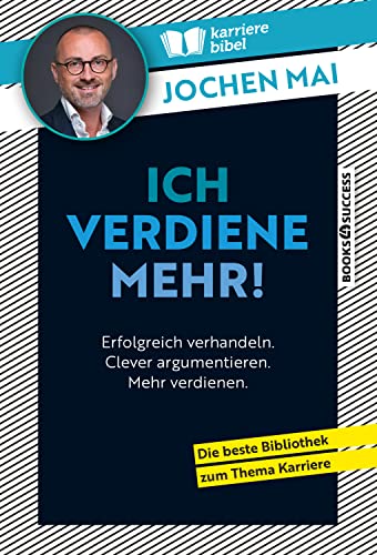 Ich verdiene mehr!: Erfolgreich verhandeln. Clever argumentieren. Mehr verdienen.