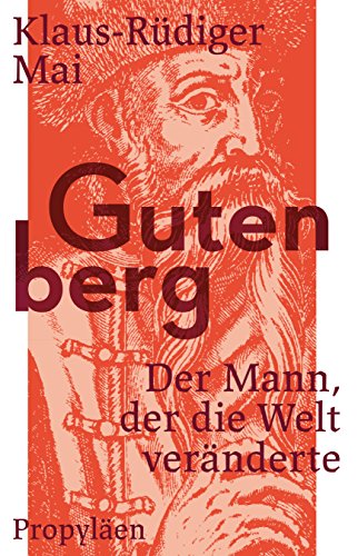 Gutenberg: Der Mann, der die Welt veränderte Gutenberg: Der Mann, der die Welt veränderte