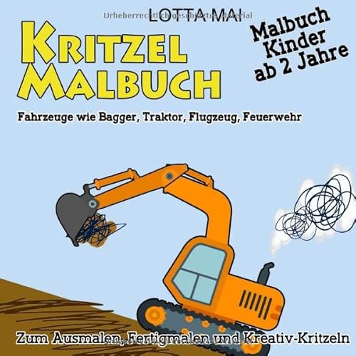 Kritzelmalbuch - Malbuch Kinder ab 2 Jahre: Fahrzeuge wie Bagger, Traktor, Flugzeug, Feuerwehr zum Ausmalen, Fertigmalen und Kreativ-Kritzeln Kritzelmalbuch - Malbuch Kinder ab 2 Jahre: Fahrzeuge wie Bagger, Traktor, Flugzeug, Feuerwehr zum Ausmalen, Fertigmalen und Kreativ-Kritzeln von Independently published