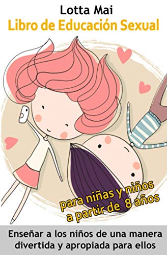 Libro de Educación Sexual para niñas y niños a partir de 8 años: Enseñar a los niños de una manera divertida y apropiada para ellos Libro de Educación Sexual para niñas y niños a partir de 8 años: Enseñar a los niños de una manera divertida y apropiada para ellos von Independently published
