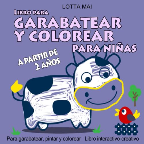 Libro para garabatear y colorear para niñas a partir de 2 años: Libro interactivo-creativo Para garabatear, pintar y colorear Libro para garabatear y colorear para niñas a partir de 2 años: Libro interactivo-creativo Para garabatear, pintar y colorear