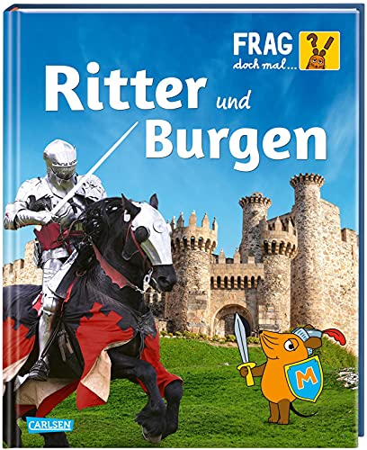 Frag doch mal ... die Maus: Ritter und Burgen: Die Sachbuchreihe mit der Maus | Für Kinder ab 8 Jahren