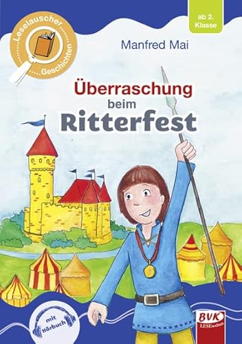 Leselauscher Geschichten: Überraschung beim Ritterfest | Ritterabenteuer für Kinder ab 7 Jahren, inkl. Hörbuch Leselauscher Geschichten: Überraschung beim Ritterfest | Ritterabenteuer für Kinder ab 7 Jahren, inkl. Hörbuch