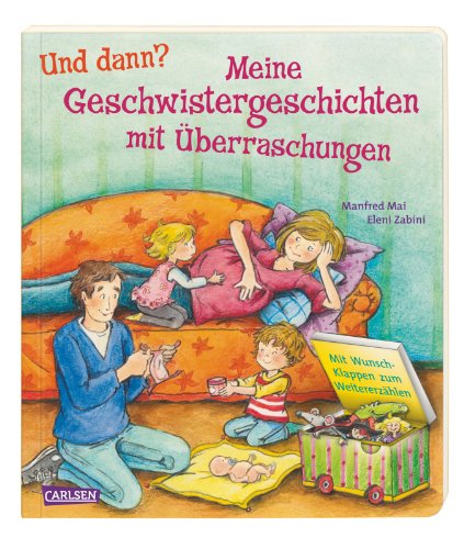 Und dann?: Meine Geschwistergeschichten mit Überraschungen: Mit Wunsch-Klappen zum Weitererzählen Und dann?: Meine Geschwistergeschichten mit Überraschungen: Mit Wunsch-Klappen zum Weitererzählen