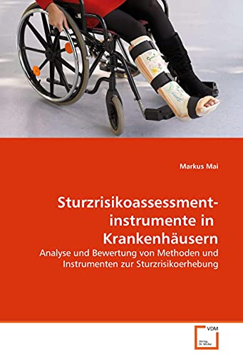 Sturzrisikoassessmentinstrumente in Krankenhäusern: Analyse und Bewertung von Methoden und Instrumenten zur Sturzrisikoerhebung