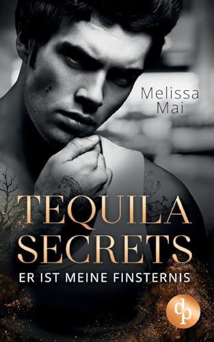 Tequila Secrets: Er ist meine Finsternis von dp DIGITAL PUBLISHERS GmbH