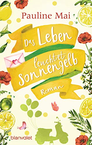 Das Leben leuchtet sonnengelb: Roman von Blanvalet