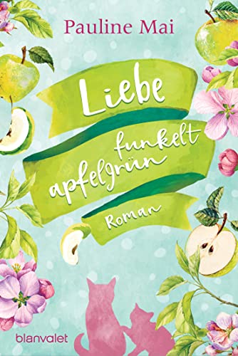 Liebe funkelt apfelgrün: Roman von Blanvalet