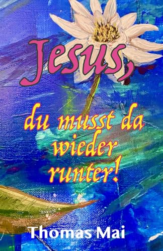 Jesus, du musst da wieder runter!