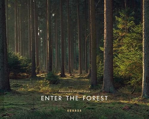 Alexandre Miguel Maia: Enter the Forest von KEHRER Verlag