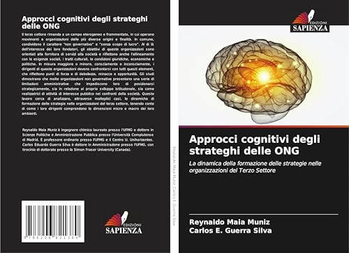 Approcci cognitivi degli strateghi delle ONG: La dinamica della formazione delle strategie nelle organizzazioni del Terzo Settore von Edizioni Sapienza