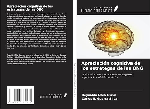 Apreciación cognitiva de los estrategas de las ONG: La dinámica de la formación de estrategias en organizaciones del Tercer Sector von Ediciones Nuestro Conocimiento