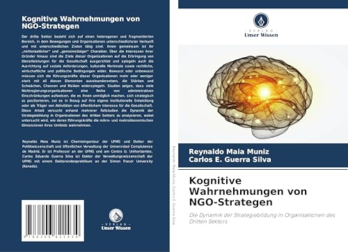 Kognitive Wahrnehmungen von NGO-Strategen: Die Dynamik der Strategiebildung in Organisationen des Dritten Sektors von Verlag Unser Wissen