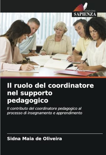 Il ruolo del coordinatore nel supporto pedagogico: Il contributo del coordinatore pedagogico al processo di insegnamento e apprendimento von Edizioni Sapienza