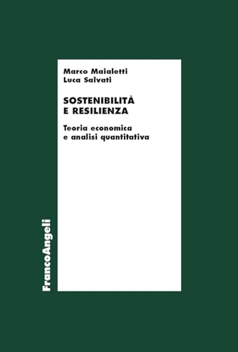 Sostenibilità e resilienza. Teoria economiche e analisi quantitativa (Economia - Ricerche) von Franco Angeli