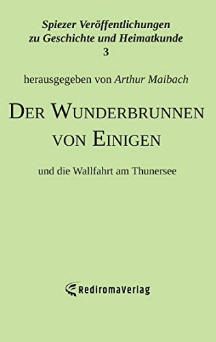 Der Wunderbrunnen von Einigen: und die Wallfahrt am Thunersee