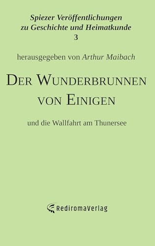 Der Wunderbrunnen von Einigen: und die Wallfahrt am Thunersee