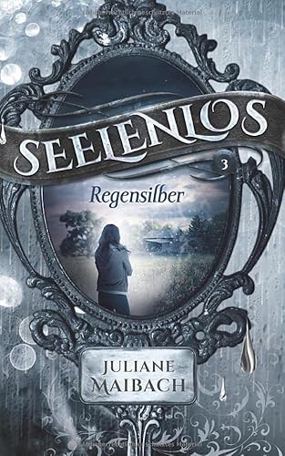 Seelenlos: Regensilber (Band 3)