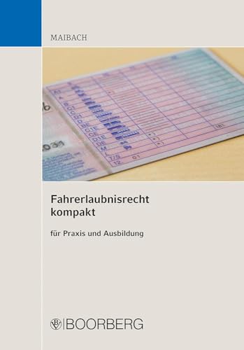 Fahrerlaubnisrecht kompakt: für Praxis und Ausbildung