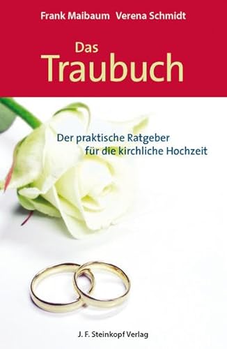 Das Traubuch: Der praktische Ratgeber für die kirchliche Hochzeit von J.F. Steinkopf Verlag Gmbh