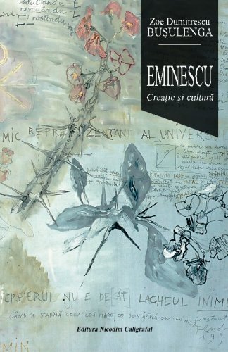 Eminescu - Creatie si cultura (Zoe Dumitrescu-Busulenga)