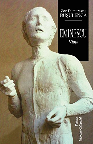 Eminescu - Viata (Zoe Dumitrescu-Busulenga, Band 1)
