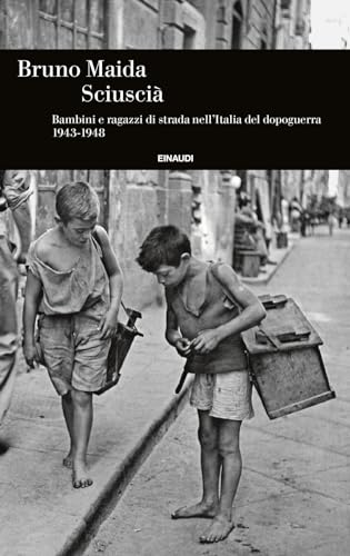 Sciuscià. Bambini e ragazzi di strada nell’Italia del dopoguerra (1943-1948) (Einaudi. Storia) von Einaudi